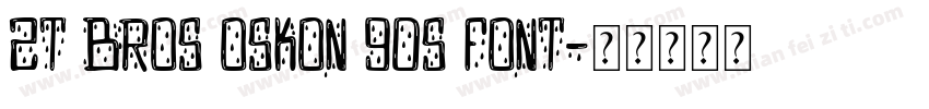 ZT Bros Oskon 90s Font字体转换